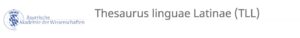 Le Thesaurus linguae Latinae (TLL) en accès libre !