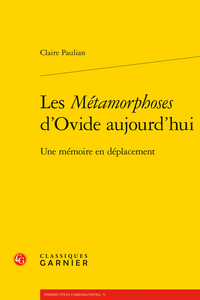 Les Metamorphoses D Ovide Aujourd Hui Une Memoire En Deplacement Arrete Ton Char