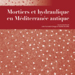 Mortiers et hydraulique en Méditerranée antique