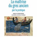 La maîtrise du grec ancien par la pratique