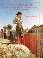 LA CACCIA FU BUONA - Pour une histoire des fouilles à Pompéi de Titus à l'Europe