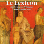 Le Lexicon (dictionnaire trilingue français, latin, grec) – 2e édition revue et augmentée
