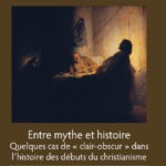 Entre mythe et histoire : quelques cas de “clair-obscur” dans l’histoire des débuts du christianisme