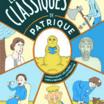 Les Classiques de Patrique : Chroniques littéraires décalées pour petits et grands adolescents