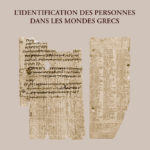 L’identification des personnes dans les mondes grecs