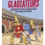 Gladiateurs : naissance d’un combattant au temps de Rome