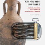 On n’a rien inventé ! – Produits, commerce et gastronomie dans l’Antiquité romaine