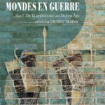 Mondes en guerre #1- De la préhistoire au Moyen Âge