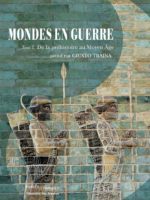Mondes en guerre #1- De la préhistoire au Moyen Âge