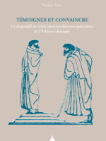 Témoigner et convaincre : le dispositif de vérité dans les discours judiciaires de l'Athènes classique
