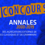 Jeu-Concours –  Annales des agrégations externes de Lettres Classiques et Grammaire 2000-2019