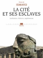 La Cité et ses esclaves - Institution, fictions, expériences