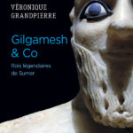 Gilgamesh & Co – Rois légendaires de Sumer