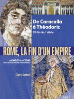 Rome : la fin d'un empire - De Caracalla à Théodoric (212-fin du Ve siècle)