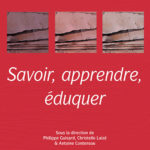 Savoir, apprendre, éduquer