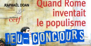 Résultats du Jeu-Concours : Quand Rome inventait le populisme, de Raphaël Doan (éditions du Cerf)