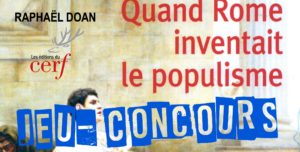 Résultats du Jeu-Concours :  Quand Rome inventait le populisme, de Raphaël Doan (éditions du Cerf)