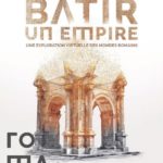 Exposition “Bâtir un Empire, une exploration virtuelle des mondes romains”
