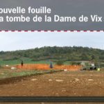 Video INRAP : Une nouvelle fouille pour la tombe de la Dame de Vix