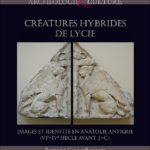 Créatures hybrides de Lycie –  images et identité en Anatolie antique (VIe-IVe siècle avant J.-C.)