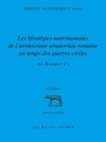 Les Stratégies matrimoniales de l’aristocratie sénatoriale romaine au temps des guerres civiles