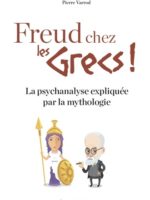 Freud chez les Grecs ! - La psychanalyse expliquée par la mythologie