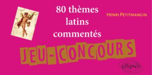 RÉSULTATS - Jeu concours : 80 thèmes latins commentés