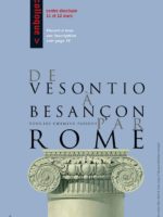 De Vesontio à Besançon, tous les chemins passent par Rome