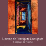 Eidôlon 127 – L’intime de l’Antiquité à nos jours (1). Espaces de l’intime