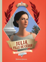 Julia, fille de César Journal d'une fille d'empereur, de 73 à 59 av. J.-C.