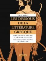 Les Dessous de la littérature grecque Paléographie, histoire et critique des textes