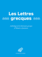 Les Lettres grecques - Anthologie de la littérature grecque d'Homère à Justinien