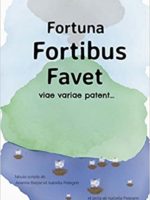 Fortuna Fortibus Favet: viae variae patent