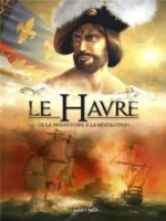 Le Havre #1 : De la préhistoire à la révolution