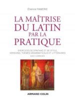 La maîtrise du latin par la pratique / Exercices, versions et thèmes avec corrigés