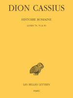 Budé #551 - DION CASSIUS, Histoire romaine. Livres 78, 79 & 80 (années 217 à 229)