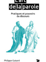 L'art de la parole, pratiques et pouvoirs du discours