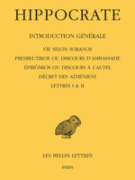 Budé #552 - HIPPOCRATE, tome I.1. Introduction générale. Vie selon Soranos. Presbeutikos ou Discours d’ambassade. Épibômios ou discours à l’autel. Décret des Athéniens. Lettres I & II