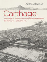 Carthage : Histoire et archéologie d’une métropole méditerranéenne 814 avant J.-C. – 1270 après J.-C.