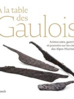 A la table des Gaulois : Aristocrates, guerriers et pouvoirs sur les cimes des Alpes-Maritimes