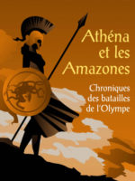 Athéna et les Amazones : Chroniques des batailles de l'Olympe