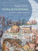 Le Rêve de l'assimilation : De la Grèce antique à nos jours