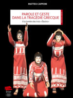 Parole et geste dans la tragédie grecque - À la lumière des trois « Électre »