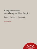 Religion romaine et esclavage au Haut-Empire : Rome, Latium et Campanie