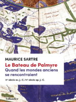 Le Bateau de Palmyre. Quand les mondes anciens se rencontraient (VIè siècle av. J.-C./VIè siècle ap. J.-C.)