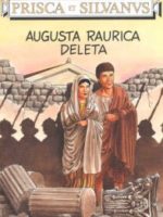 Prisca et Silvanus - #2 : Augusta Raurica deleta