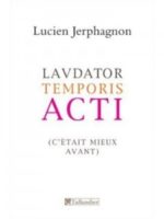Laudator temporis Acti : c'était mieux avant...