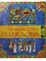 Les énigmes des pharaons