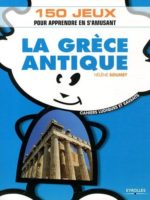 La Grèce antique : 150 jeux pour apprendre en s'amusant