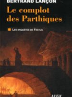 Les enquêtes de Festus - tome 1 : Le complot des Parthiques